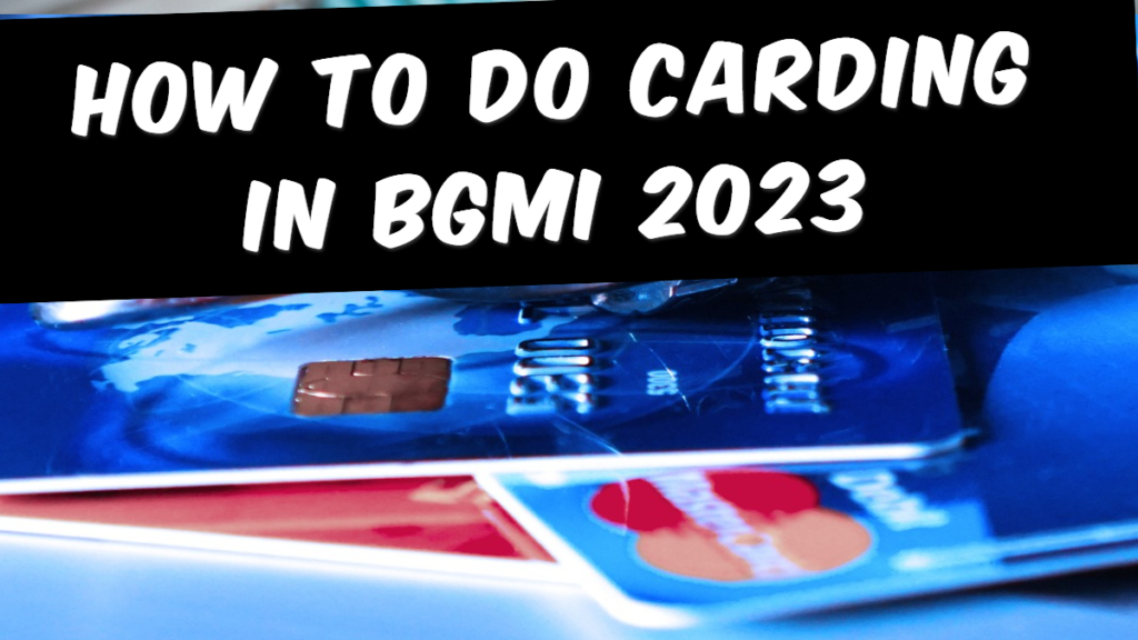 How to do carding in bgmi 2023